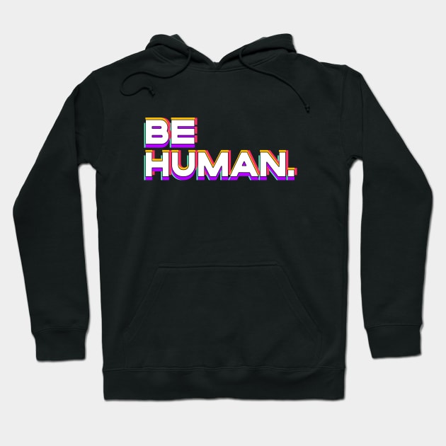 be human Hoodie by dwalikur